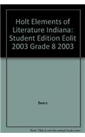 Holt Elements of Literature Indiana: Student Edition Eolit 2003 Grade 8 2003