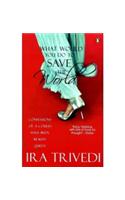 What Would You Do to Save the World?: Confessions of a Could-have-been Beauty Queen