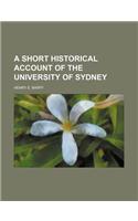 A Short Historical Account of the University of Sydney