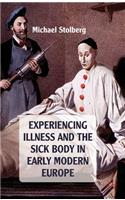 Experiencing Illness and the Sick Body in Early Modern Europe