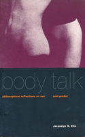 Body Talk: Philosophical Reflections on Sex and Gender(Between Men-Between Women: Lesbian and Gay Studies)