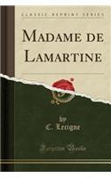 Madame de Lamartine (Classic Reprint)