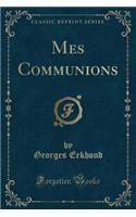 Mes Communions (Classic Reprint)