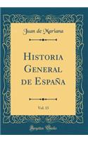 Historia General de Espaï¿½a, Vol. 13 (Classic Reprint)