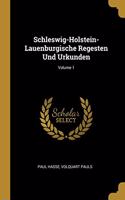 Schleswig-Holstein-Lauenburgische Regesten Und Urkunden; Volume 1