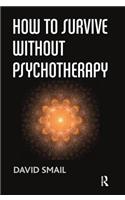 How to Survive Without Psychotherapy