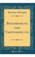 Beschreibung der Vasensammlung (Classic Reprint)