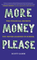 More Money, Please: The Financial Secrets You Never Learned in School(English)