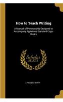 How to Teach Writing
