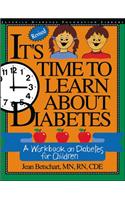 It's Time to Learn about Diabetes: A Workbook on Diabetes for Children