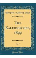 The Kaleidoscope, 1899, Vol. 7 (Classic Reprint)