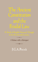 Ancient Constitution and the Feudal Law: A Study of English Historical Thought in the Seventeenth Century