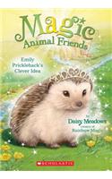 Emily Prickleback's Clever Idea (Magic Animal Friends #6): Volume 6