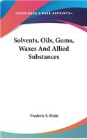 Solvents, Oils, Gums, Waxes And Allied Substances