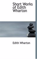 Short Works of Edith Wharton