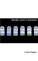 Border-Land in Symbols
