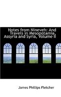 Notes from Nineveh: And Travels in Mesopotamia, Assyria and Syria, Volume II