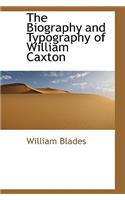 The Biography and Typography of William Caxton