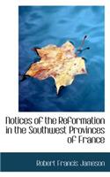 Notices of the Reformation in the Southwest Provinces of France