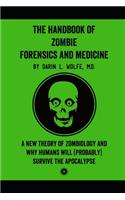 The Handbook of Zombie Forensics and Medicine