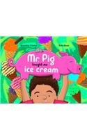 Mr. Pig Bought Me Ice Cream