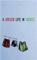 Soccer Life in Shorts