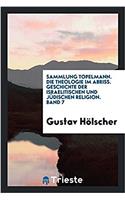 Sammlung Topelmann. Die Theologie im Abriï¿½. Geschichte der israelitischen und jï¿½dischen Religion. Band 7