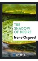 The Shadow of Desire