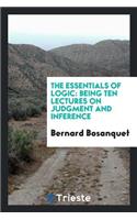 The Essentials of Logic: Being Ten Lectures on Judgment and Inference