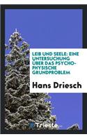 Leib Und Seele: Eine Untersuchung Über Das Psycho-Physische Grundproblem