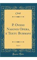 P. Ovidii Nasonis Opera, e Textu Burmani, Vol. 4 (Classic Reprint)