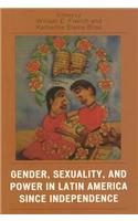 Gender, Sexuality, and Power in Latin America since Independence