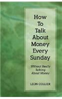 How to Talk about Money Every Sunday: Without Talking about Money