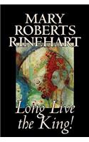 Long Live the King! by Mary Roberts Rinehart, Fiction