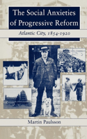 Social Anxieties of Progressive Reform: Atlantic City, 1854-1920