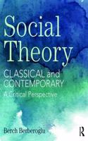 Social Theory: Classical and Contemporary-A Critical Perspective,