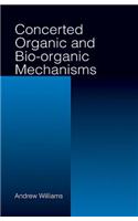 Concerted Organic and Bio-Organic Mechanisms