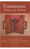 Feminisms: Within and Without: Papers Delivered at the Women's Studies Conference, National University of Ireland, Galway. July 2005.