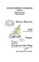 FOUR SHORT STORIES ABOUT(but not for)CHILDREN