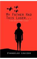 My Father had this Luger ... A true story of Hitler's Greece