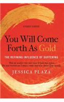 You Will Come Forth as Gold Study Guide: The Refining Influence of Suffering