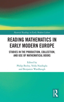 Reading Mathematics in Early Modern Europe: Studies in the Production, Collection, and Use of Mathematical Books(Material Readings in Early Modern Culture)