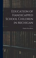 Education of Handicapped School Children in Michigan