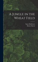 A Jungle in the Wheat Field