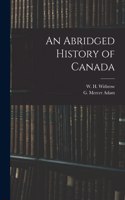 Abridged History of Canada [microform]