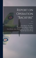 Report on Operation "Backfire"; v. 5