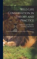 Wild Life Conservation in Theory and Practice