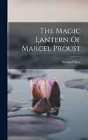 Magic Lantern Of Marcel Proust