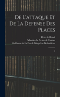 De l'attaque et de la defense des places