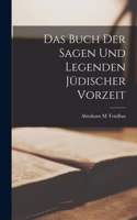 Das Buch der Sagen und Legenden jüdischer Vorzeit